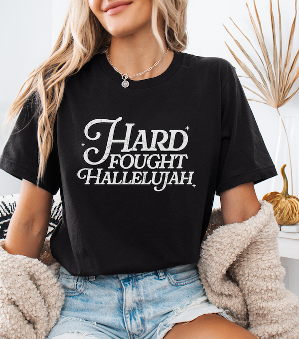Hard Fought Hallelujah T-shirt