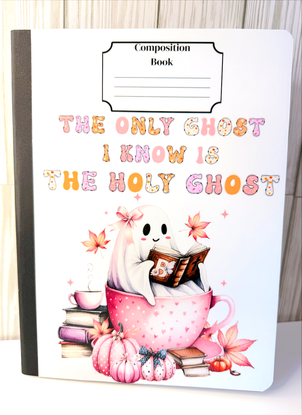 Only Ghost I know is The Holy Ghost Composition Books