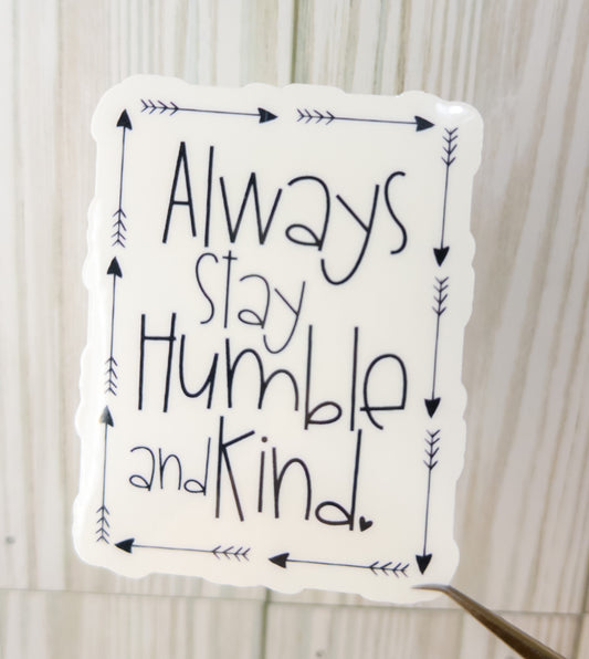 Always Stay Humble Sticker