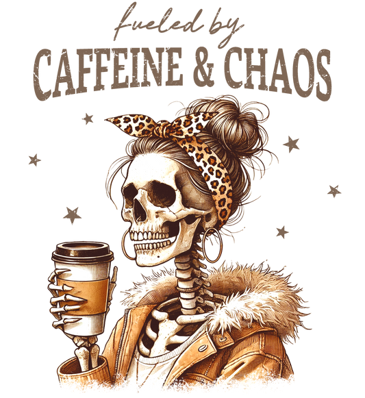 Fueled by Caffeine and Chaos DTF